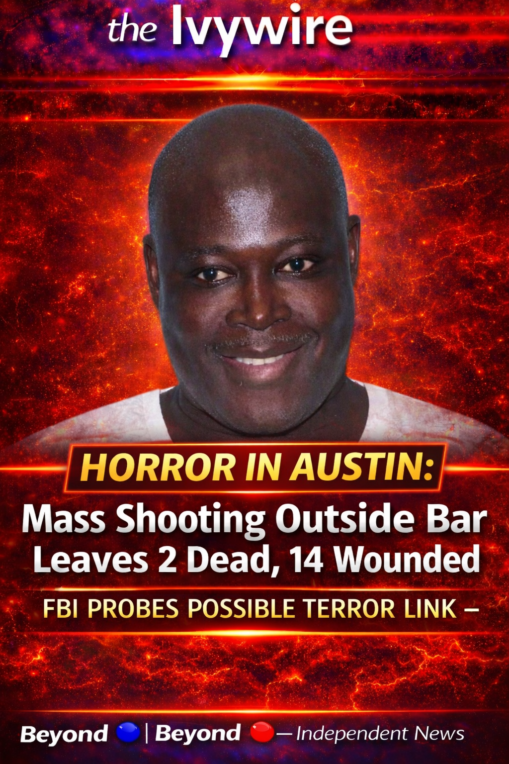 HORROR IN AUSTIN: Mass Shooting Outside Bar Leaves 2 Dead, 14 Wounded — FBI Probes Possible Terror Link