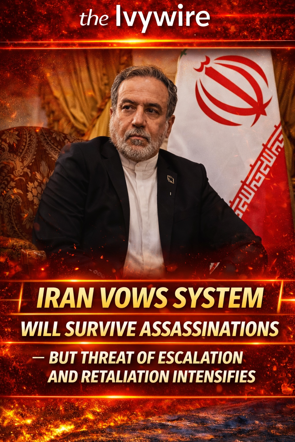 Iran Vows System Will Survive Assassinations — But Threat of Escalation and Retaliation Intensifies